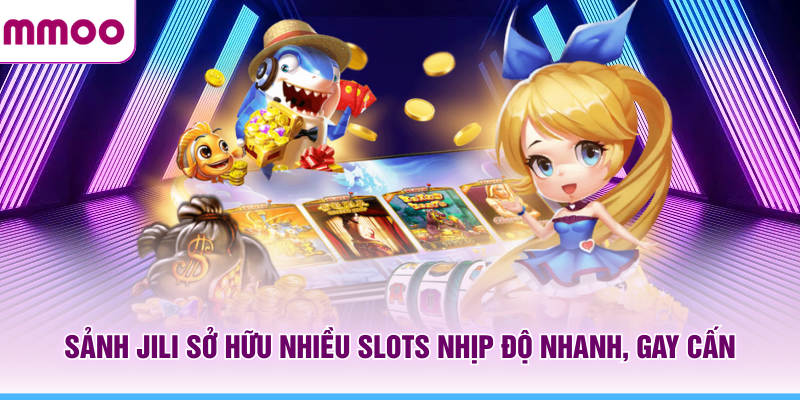 Nổ Hũ MMOO - Cẩm Nang Kiến Thức Trò Chơi Trong Năm 2026 6 Sảnh JILI MMOO sở hữu nhiều Slots nhịp độ nhanh, gay cấn